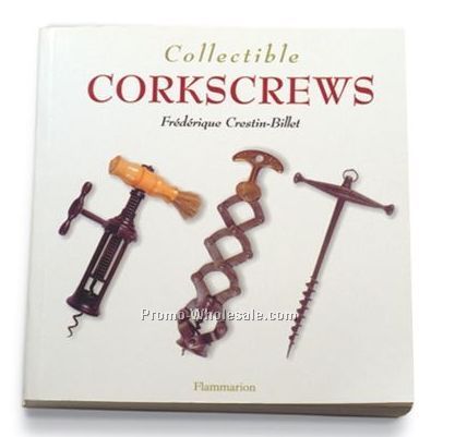 Collectible Corkscrews By Frederique Crestin-billet