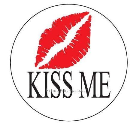 Kiss Me Badge W/ Metal Pin (2-1/2")