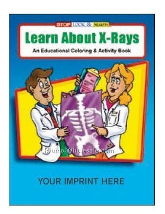 Learn About X-rays Coloring Book