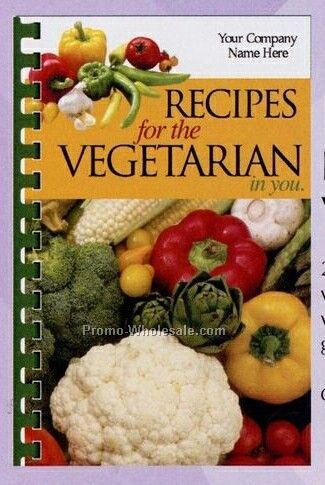 Recipes For The Vegetarian In You Cookbook