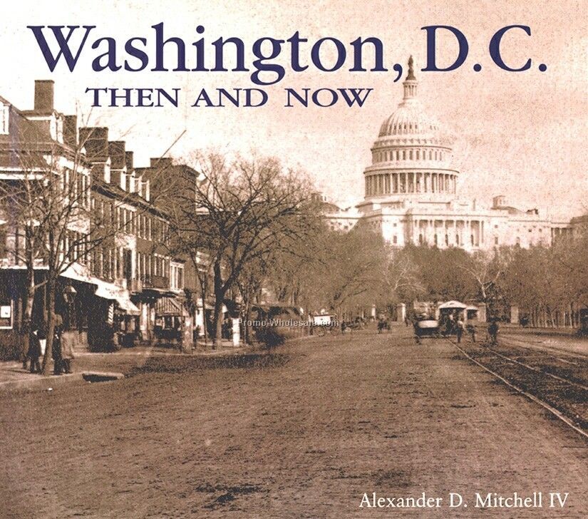 Washington, D.c. Then & Now City Series Book - Compact Edition